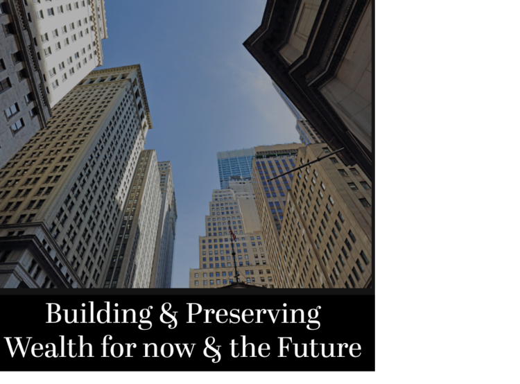 Building & Preserving Wealth Now & For the Future